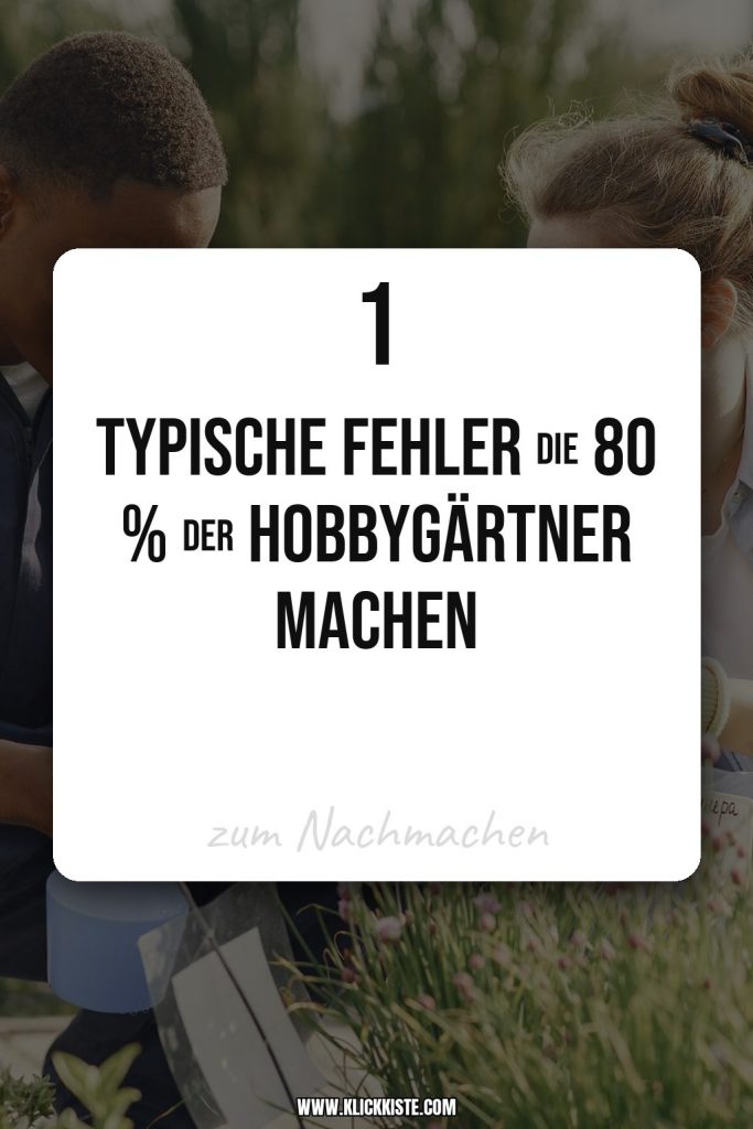 1 typische Fehler die 80 % der Hobbygärtner machen