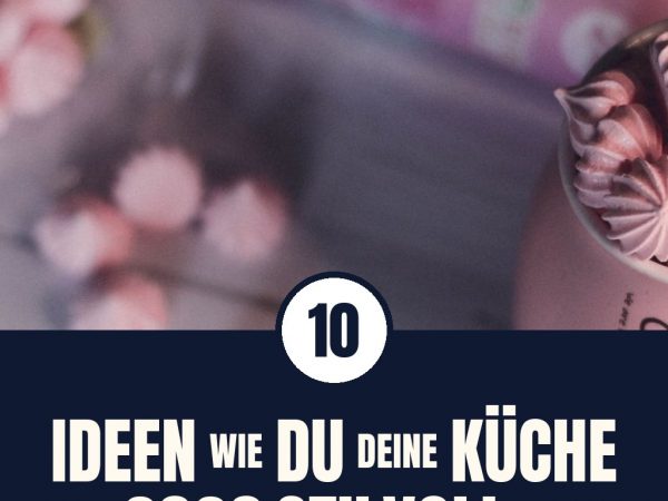10 Ideen wie du deine Küche 2026 stilvoll + einladend machst