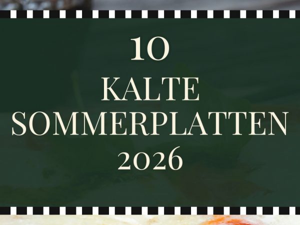 10 kalte Sommerplatten 2026 — traumhaft frisch + einfach