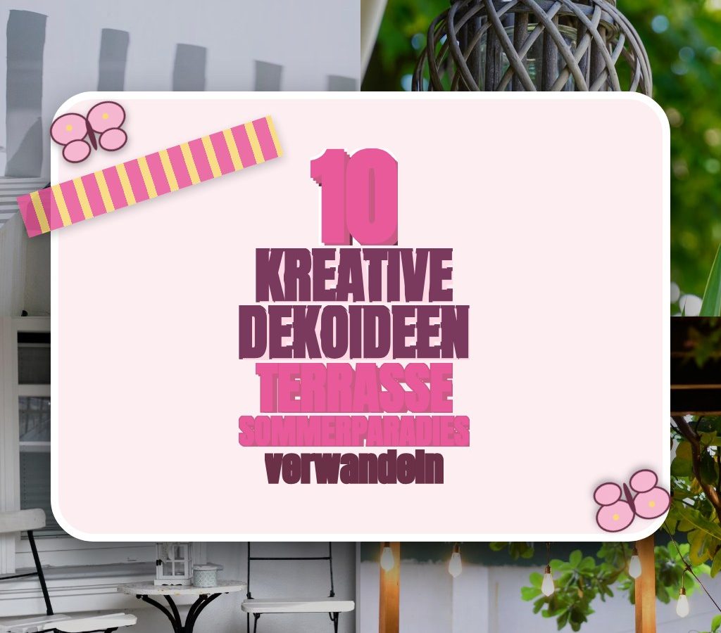 10 kreative Dekoideen die deine Terrasse in ein Sommerparadies verwandeln