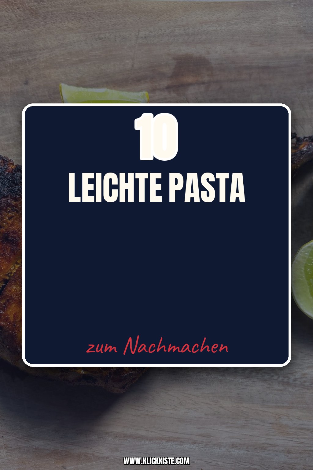 10 leichte Pasta-Rezepte für laue Sommerabende