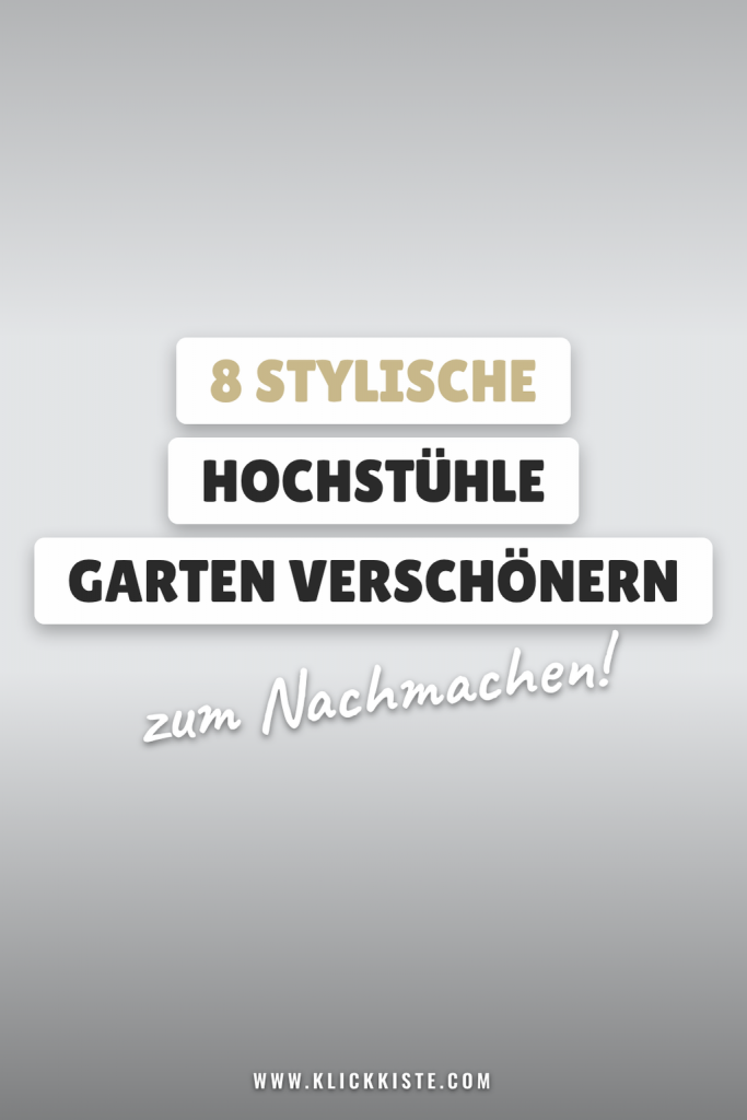 8 stylische Hochstühle die deinen Garten verschönern