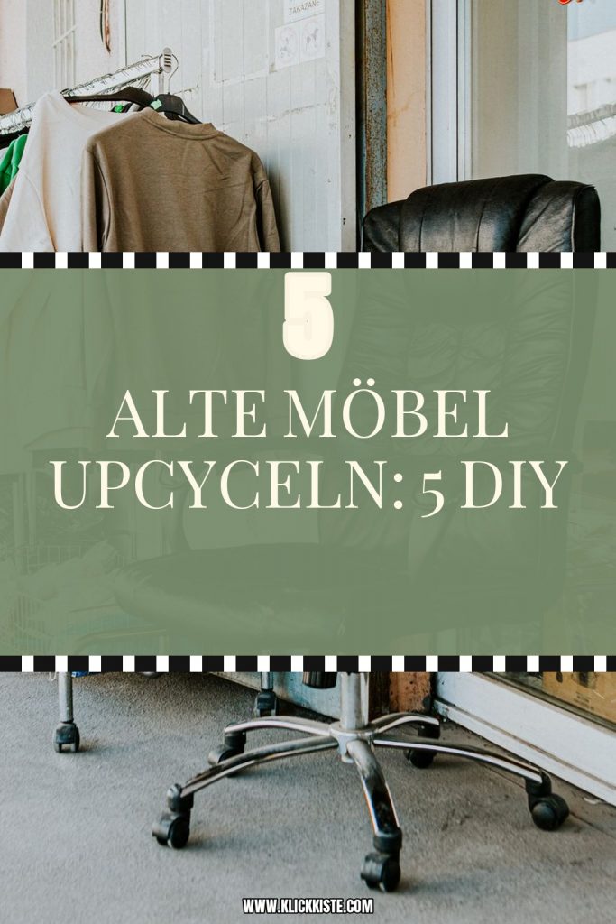 Alte Möbel upcyceln: 5 DIY-Anleitungen die Stücke modernisieren
