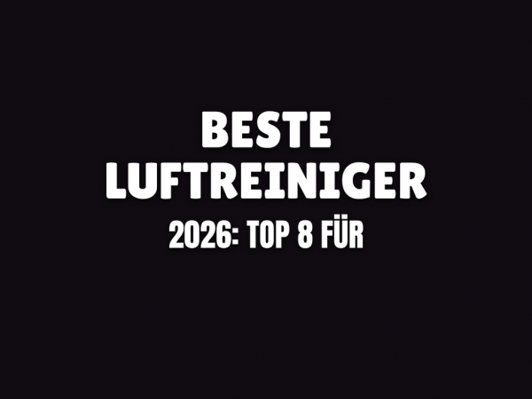 Beste Luftreiniger 2026: Top 8 für ein gesundes Sommer-Zuhause