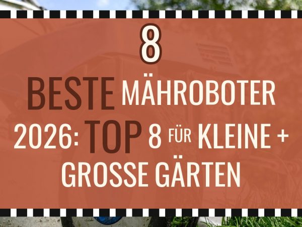 Beste Mähroboter 2026: Top 8 für kleine + große Gärten