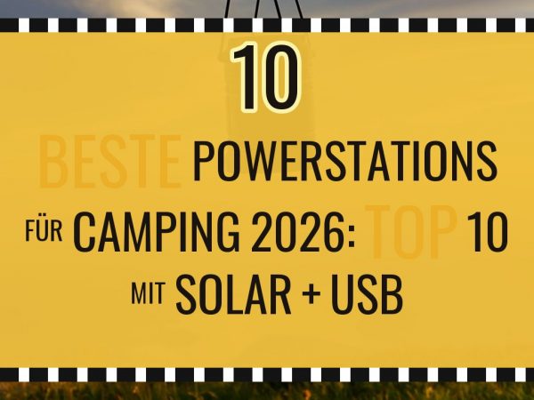 Beste Powerstations für Camping 2026: Top 10 mit Solar + USB-C