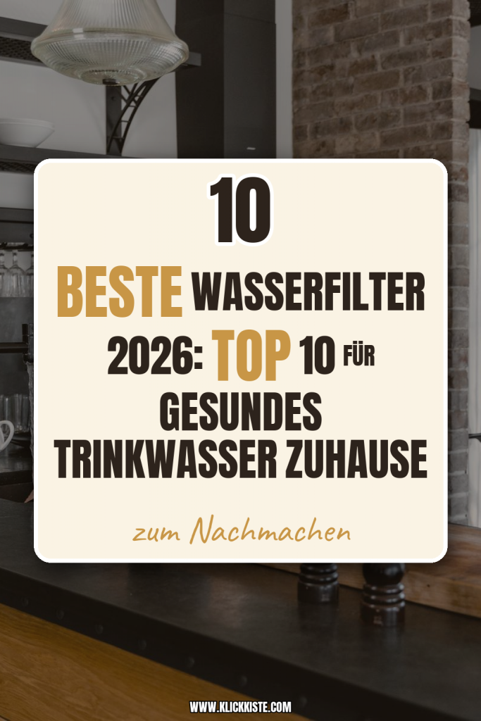 Beste Wasserfilter 2026: Top 10 für gesundes Trinkwasser zuhause