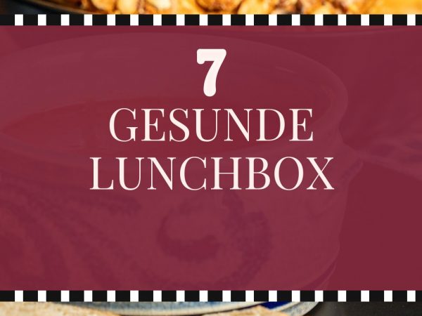 Gesunde Lunchbox-Rezepte für Kinder: 7 Familien-Alltagsideen