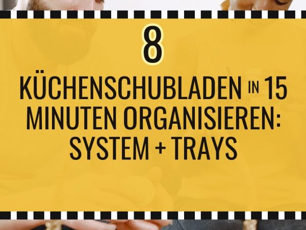 Küchenschubladen in 15 Minuten organisieren: System + Trays-Setup