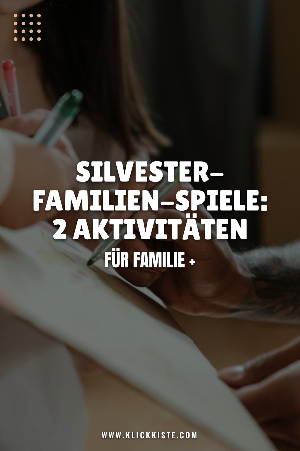 Silvester-Familien-Spiele: 2 Aktivitäten für Familie + Freunde zuhause