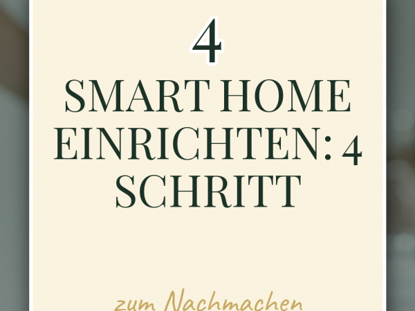 Smart Home einrichten: 4 Schritt-für-Schritt-Tipps für Einsteiger