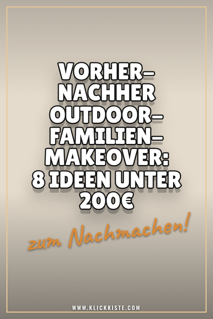 Vorher-Nachher Outdoor-Familien-Makeover: 8 Ideen unter 200€
