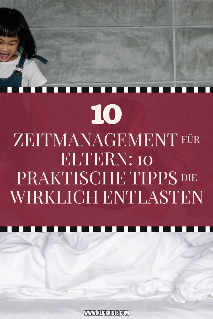 Zeitmanagement für Eltern: 10 praktische Tipps die wirklich entlasten