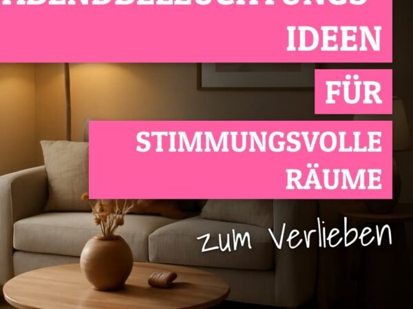 10 Abendbeleuchtungs-Ideen für stimmungsvolle Räume