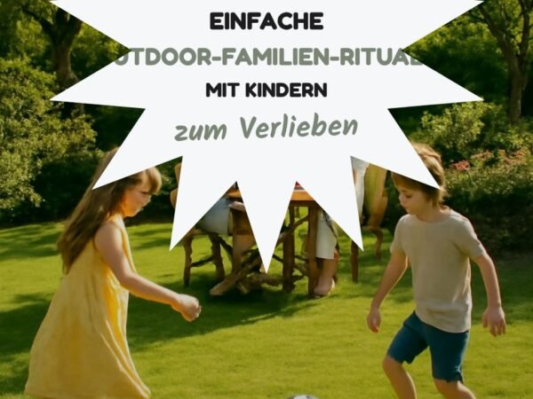 10 einfache Outdoor-Familien-Rituale mit Kindern