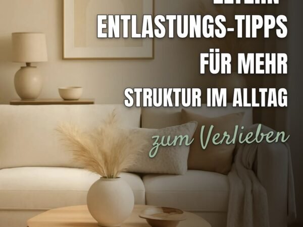 10 Eltern-Entlastungs-Tipps für mehr Struktur im Alltag