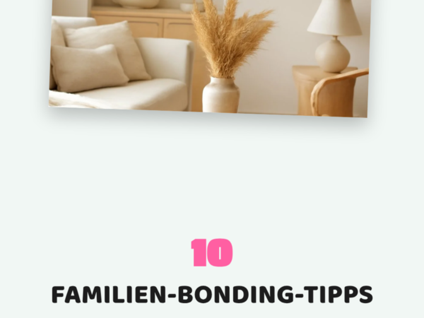 10 Familien-Bonding-Tipps mit Kindern im Alltag