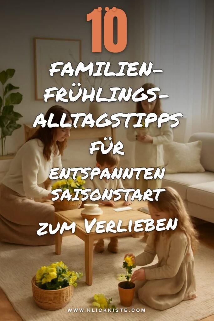 10 Familien-Frühlings-Alltagstipps für entspannten Saisonstart