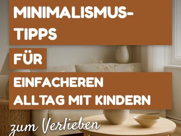 10 Familien-Minimalismus-Tipps für einfacheren Alltag mit Kindern