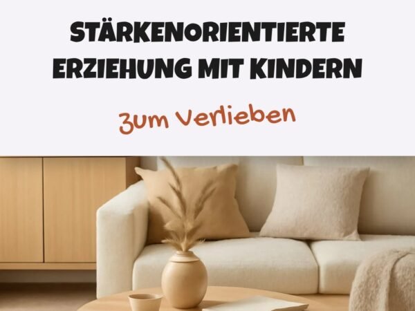 10 Familien-Tipps für stärkenorientierte Erziehung mit Kindern