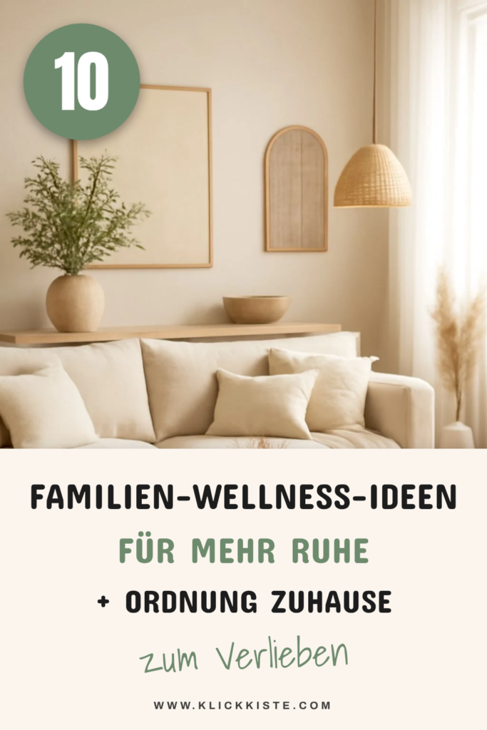 10 Familien-Wellness-Ideen für mehr Ruhe + Ordnung zuhause