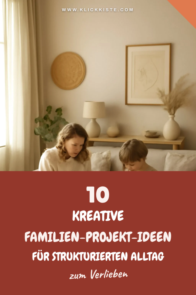 10 kreative Familien-Projekt-Ideen für strukturierten Alltag