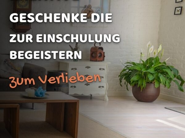 10 kreative Geschenke die zur Einschulung begeistern