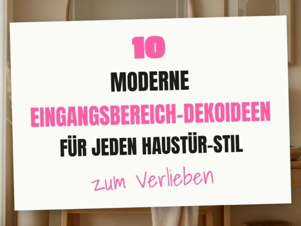 10 moderne Eingangsbereich-Dekoideen für jeden Haustür-Stil