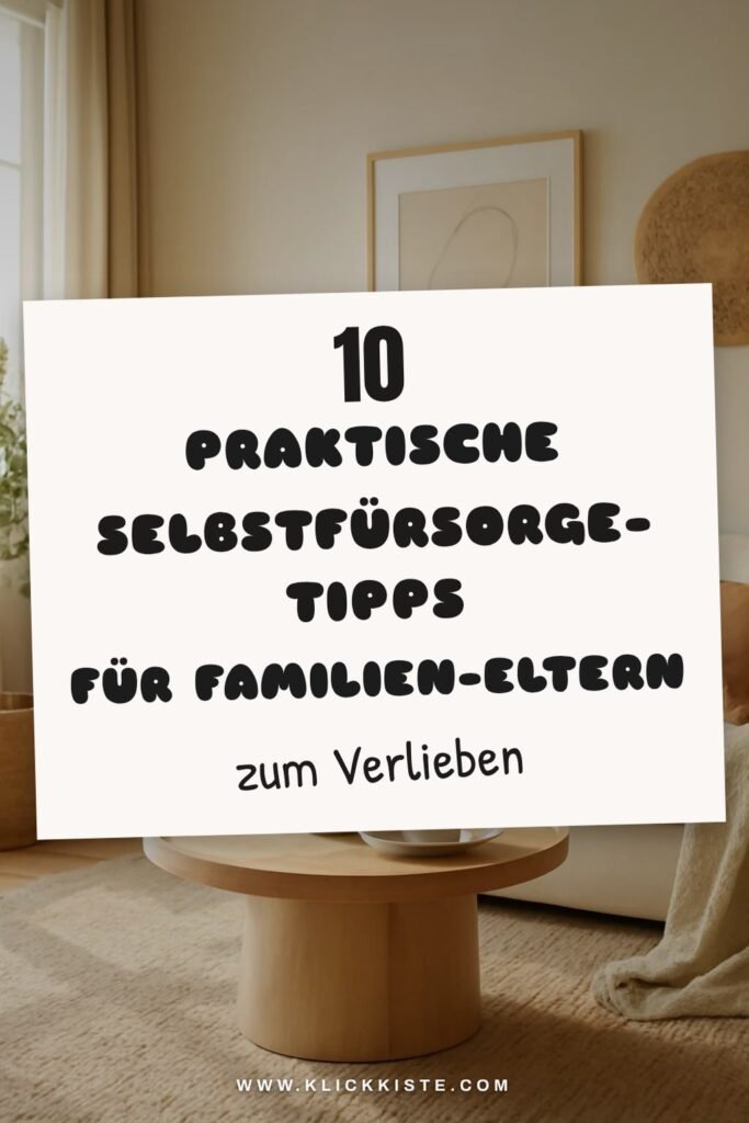 10 praktische Selbstfürsorge-Tipps für Familien-Eltern