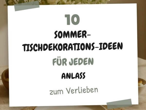 10 Sommer-Tischdekorations-Ideen für jeden Anlass