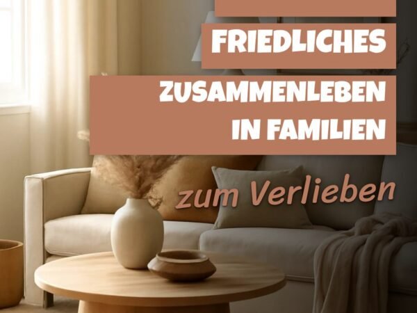 10 Tipps für friedliches Zusammenleben in Familien