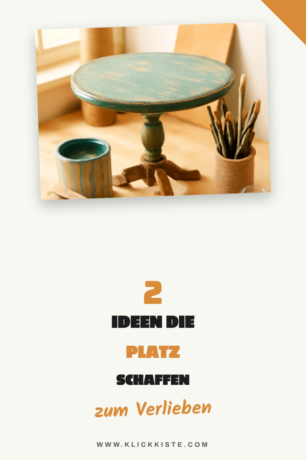 Schaffe Platz mit alten Möbeln