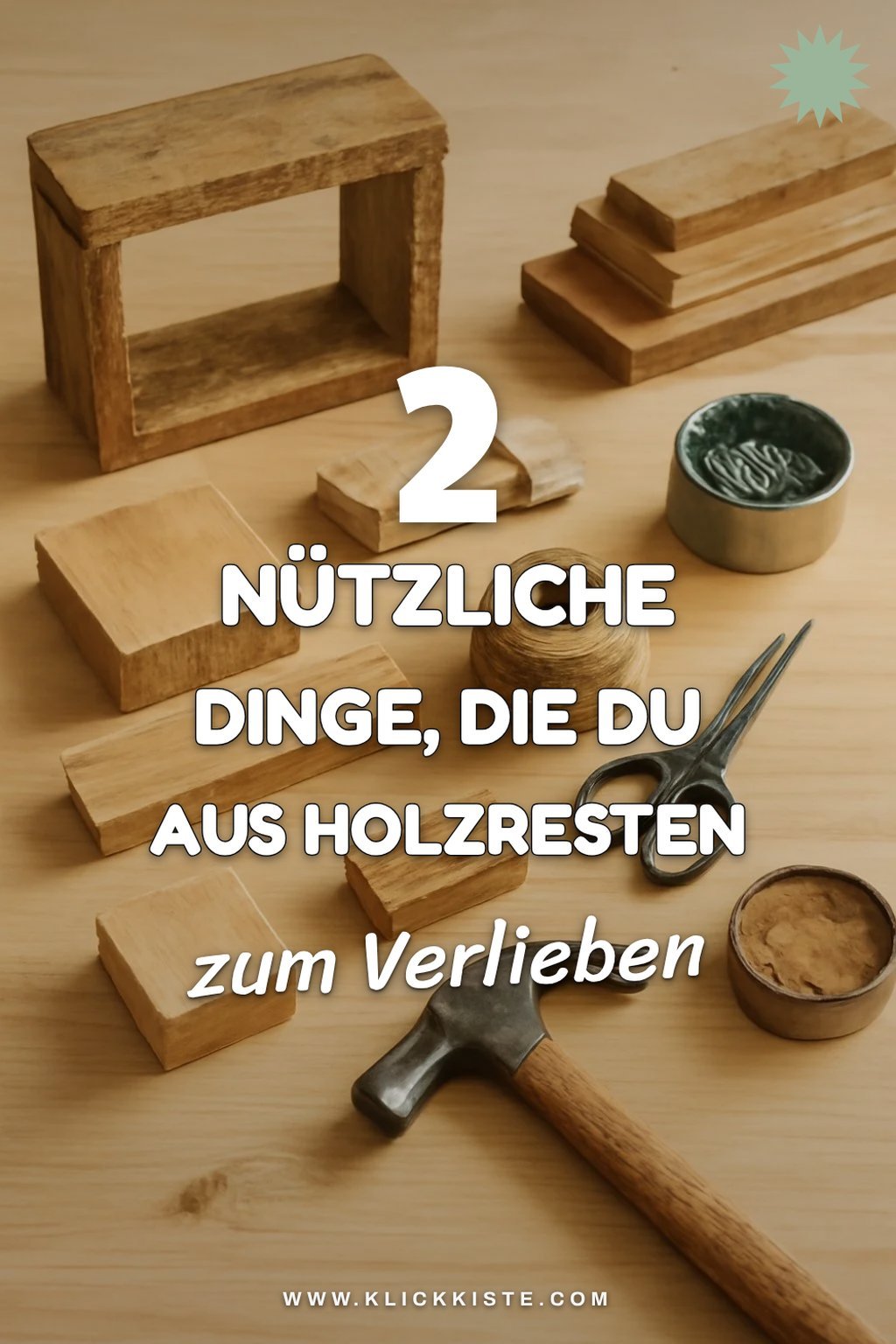 Nützliche Gegenstände aus Holzresten herstellen