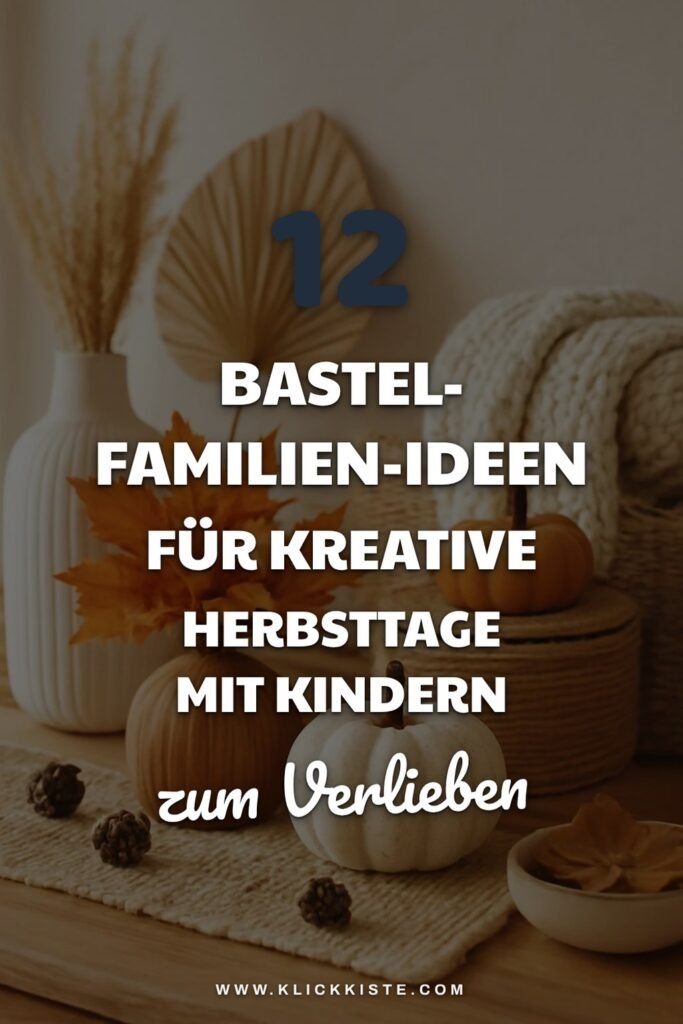 12 Bastel-Familien-Ideen für kreative Herbsttage mit Kindern