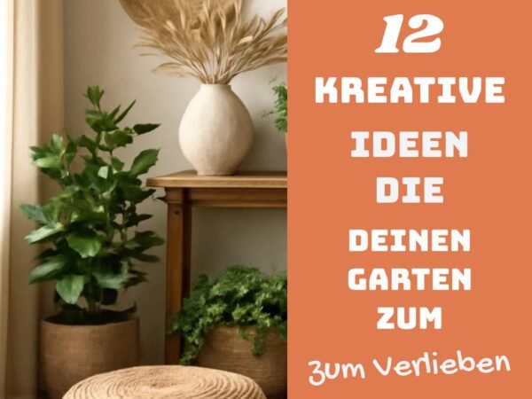 12 kreative Ideen die deinen Garten zum Traumparadies machen