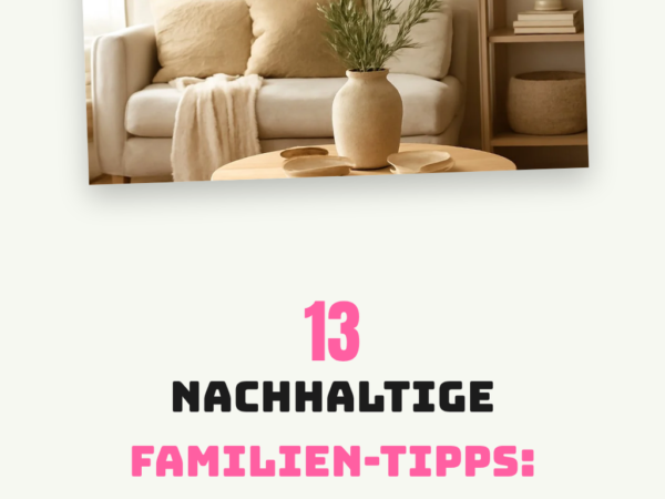 13 nachhaltige Familien-Tipps: Bewusster Alltag mit Kindern