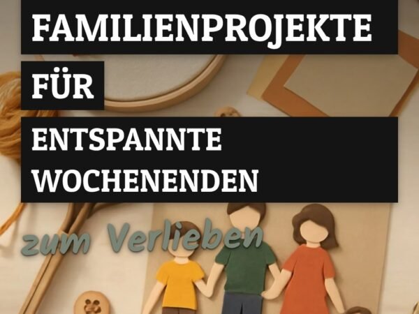 2 DIY-Familienprojekte für entspannte Wochenenden