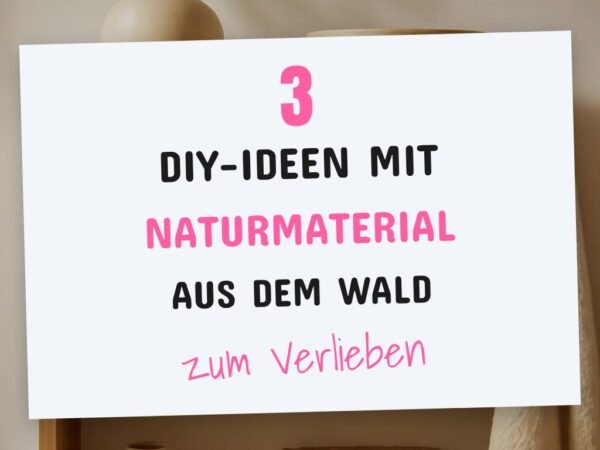 3 DIY-Ideen mit Naturmaterial aus dem Wald