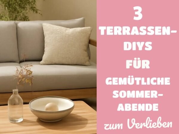 3 Terrassen-DIYs für gemütliche Sommer-Abende