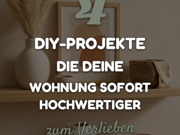 4 DIY-Projekte die deine Wohnung sofort hochwertiger wirken lassen