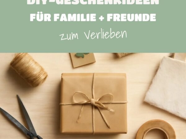 4 schnelle DIY-Geschenkideen für Familie + Freunde