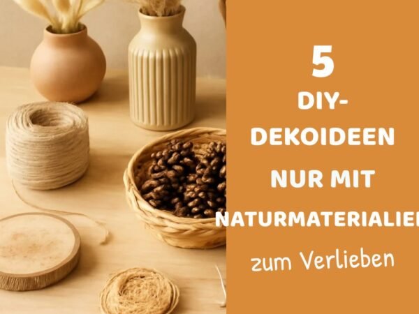 5 DIY-Dekoideen nur mit Naturmaterialien