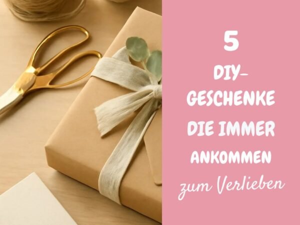 5 DIY-Geschenke die immer ankommen