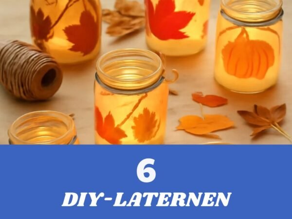 6 DIY-Laternen für gemütliche Herbstabende