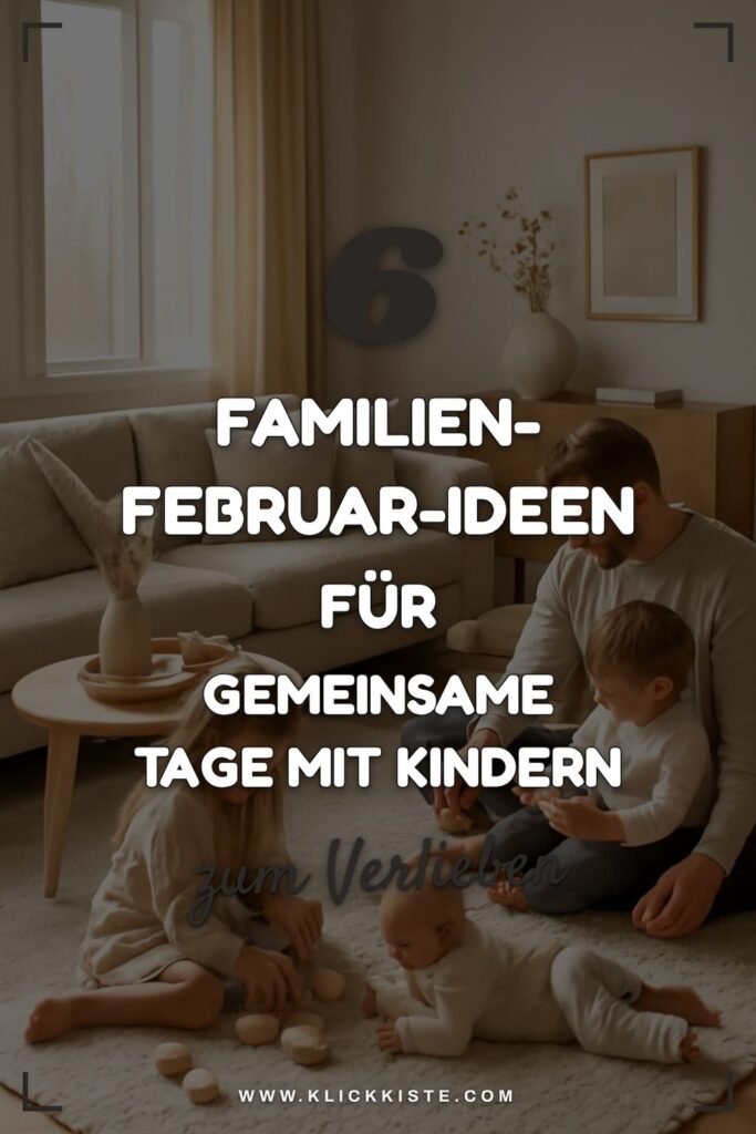 6 Familien-Februar-Ideen für gemeinsame Tage mit Kindern