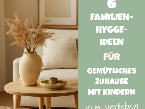 6 Familien-Hygge-Ideen für gemütliches Zuhause mit Kindern