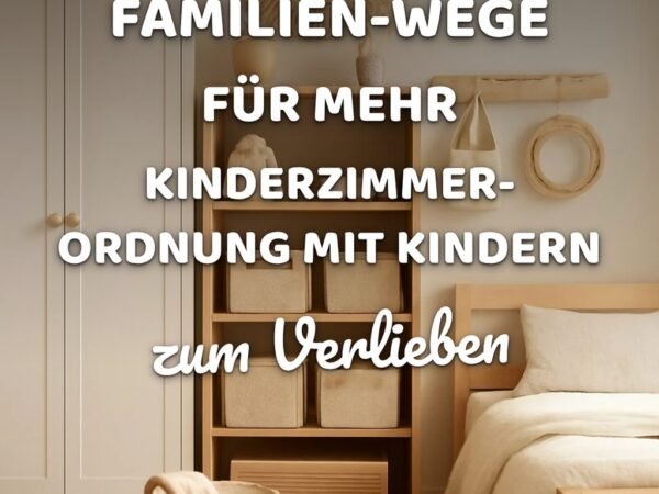 6 Familien-Wege für mehr Kinderzimmer-Ordnung mit Kindern