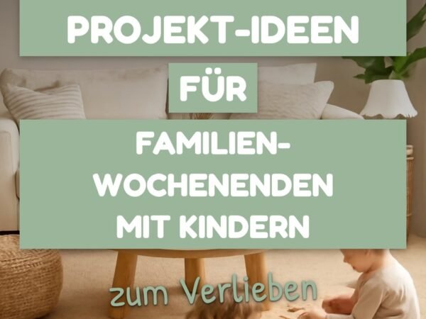 6 Kreativ-Projekt-Ideen für Familien-Wochenenden mit Kindern