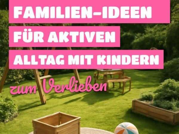 6 Outdoor-Familien-Ideen für aktiven Alltag mit Kindern