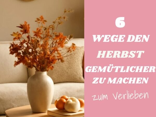 6 Wege den Herbst gemütlicher zu machen